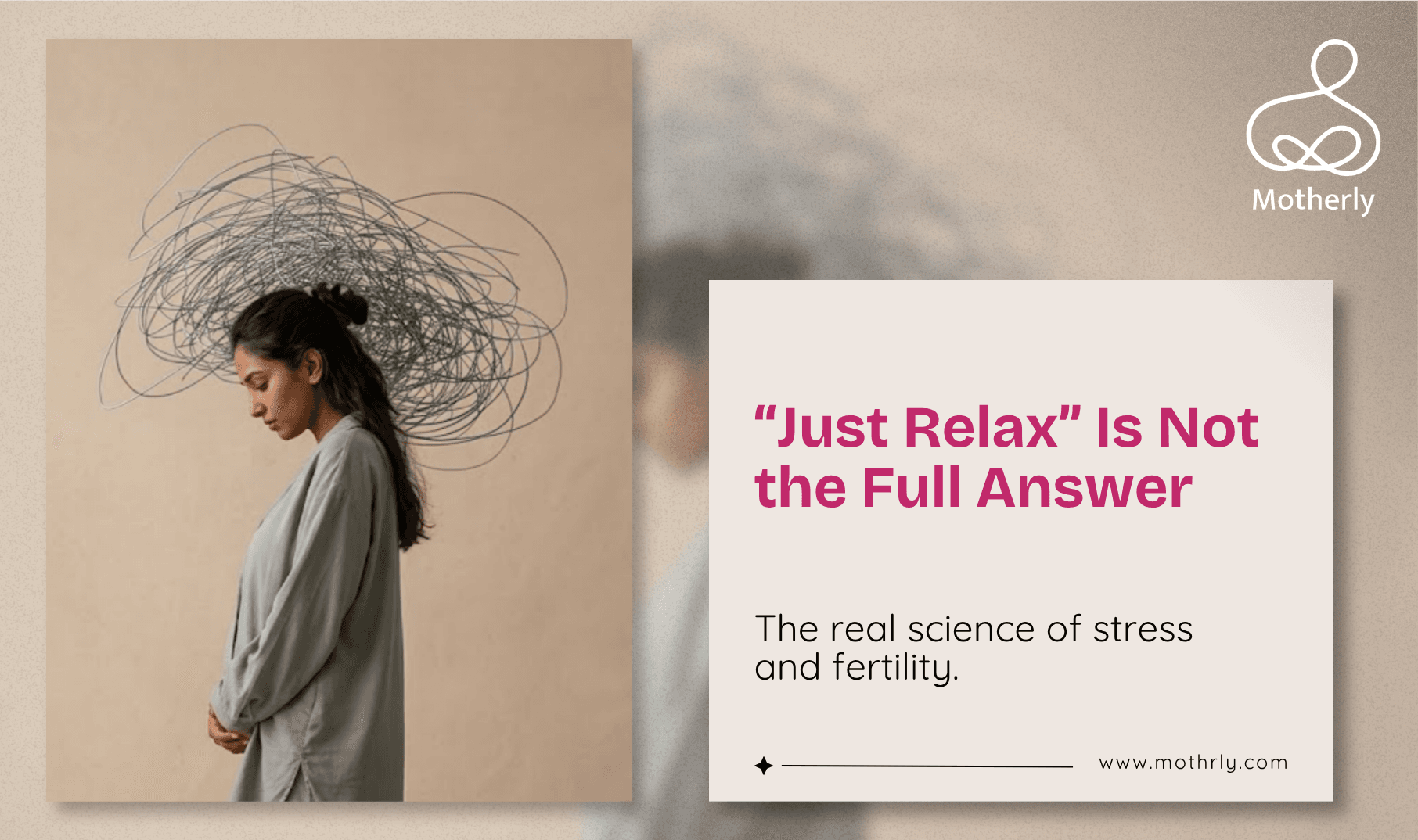 She Was Told to Relax and She Would Get Pregnant. This Is Both True and Not True. The Real Science of Stress and Fertility.