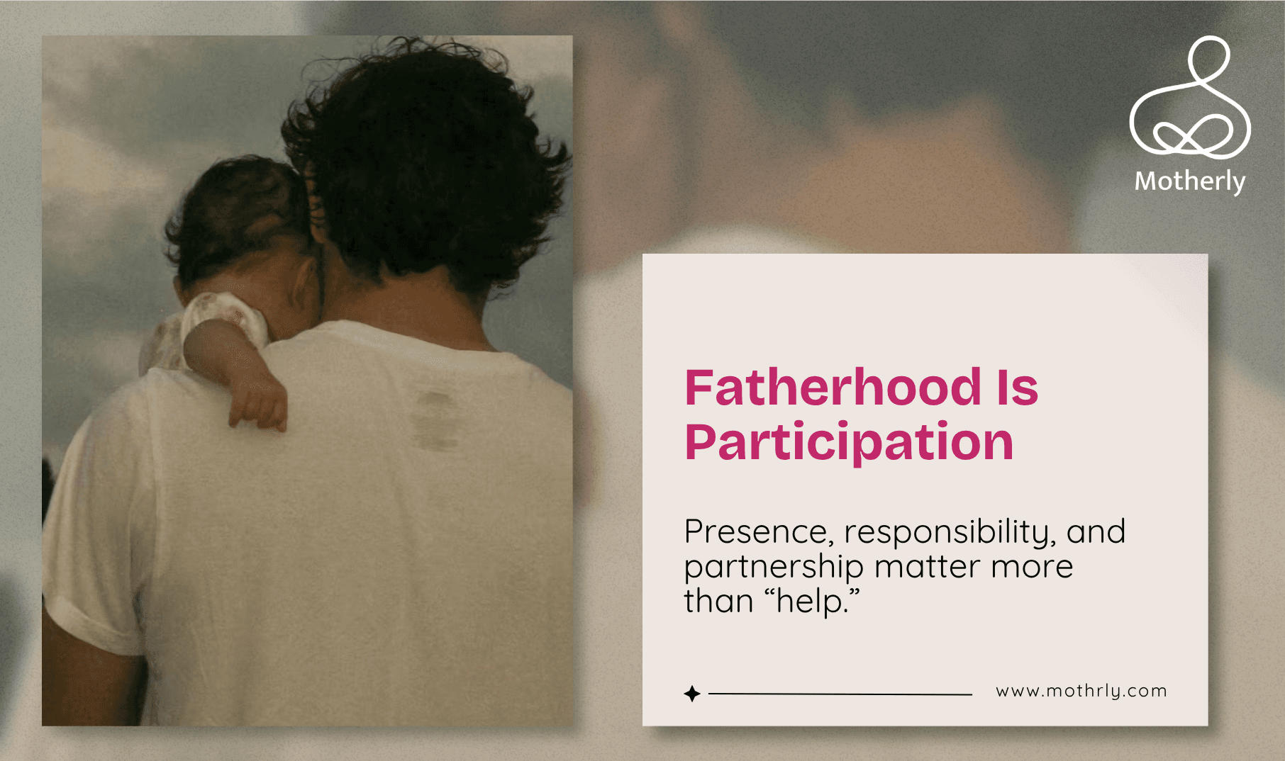 The Father’s Role Is Not Helping. It Is Participating. The Difference That Changes Everything for Mother and Child