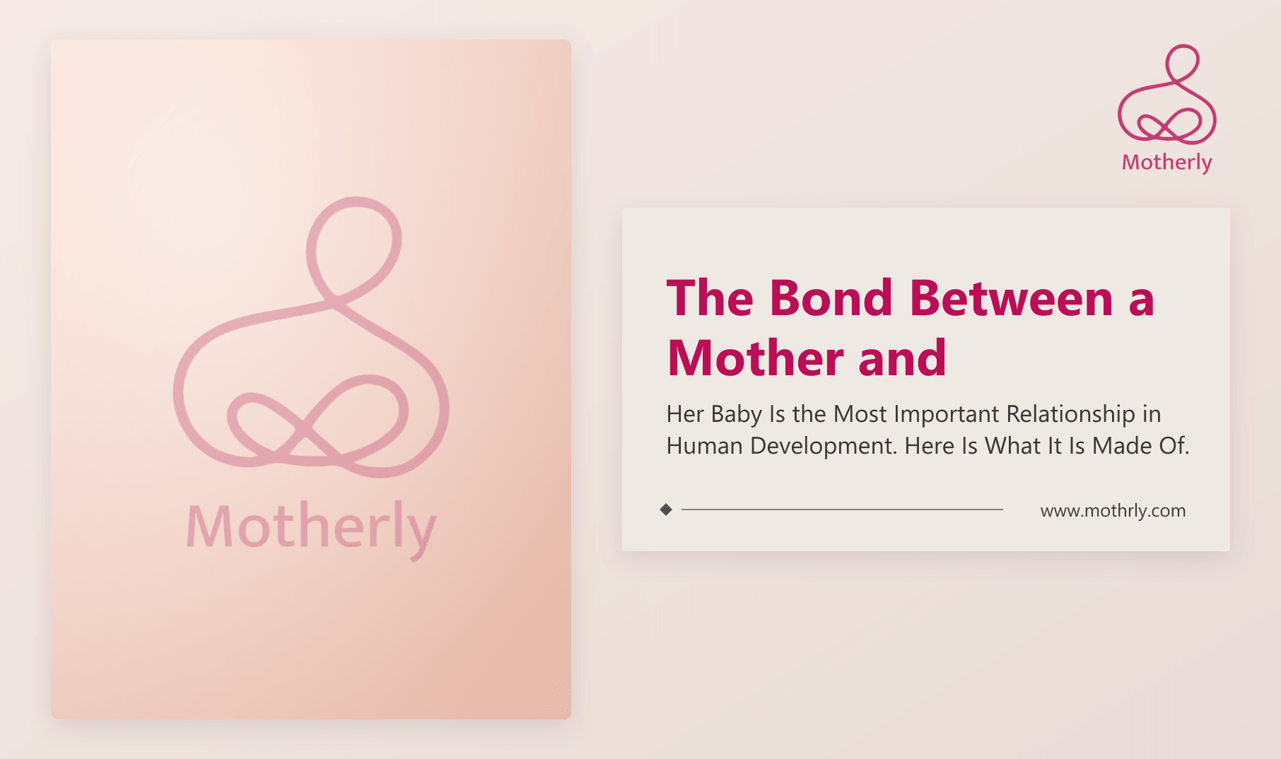 The Bond Between a Mother and Her Baby Is the Most Important Relationship in Human Development. Here Is What It Is Made Of.