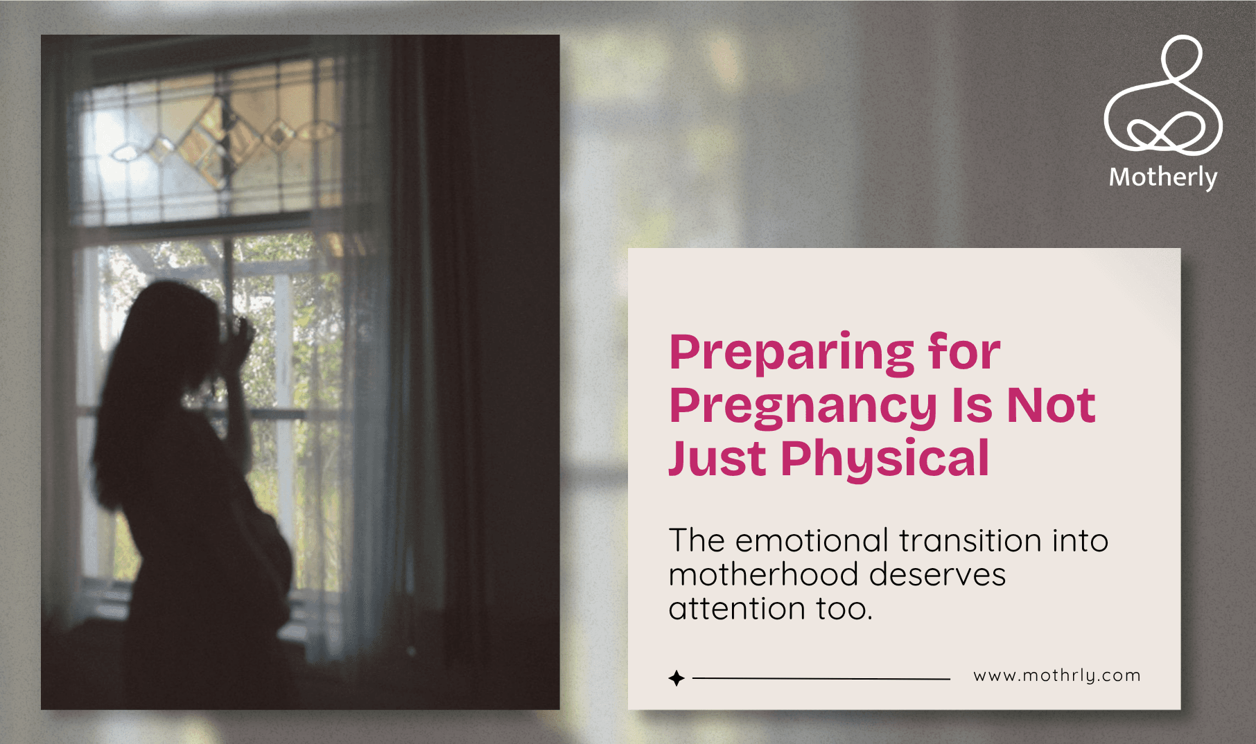 Physical Readiness Gets All the Attention. Emotional Readiness for Motherhood Gets Almost None. This Is the Part Nobody Prepares You For