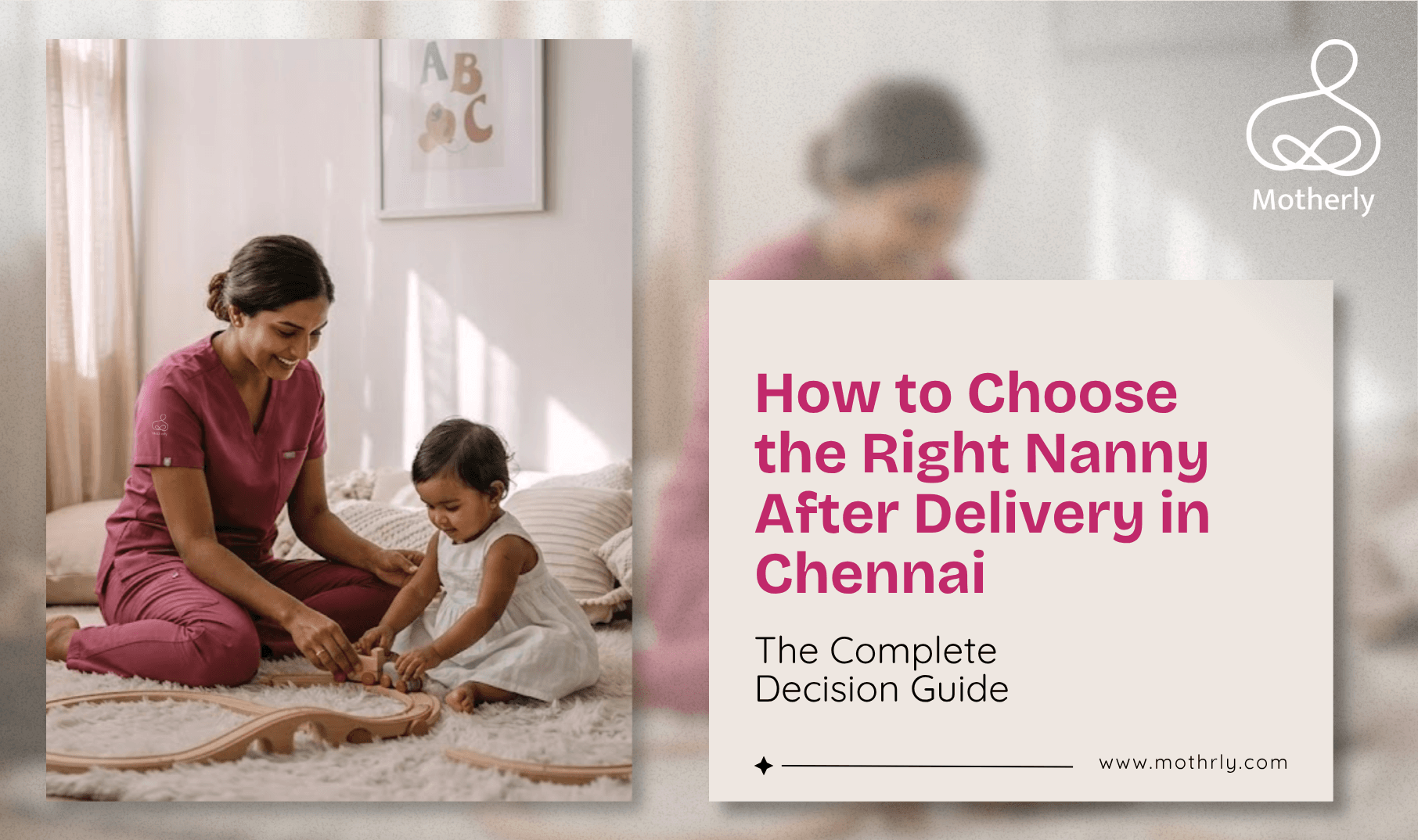 How to Choose the Right Nanny After Delivery in Chennai: The Complete Decision Guide