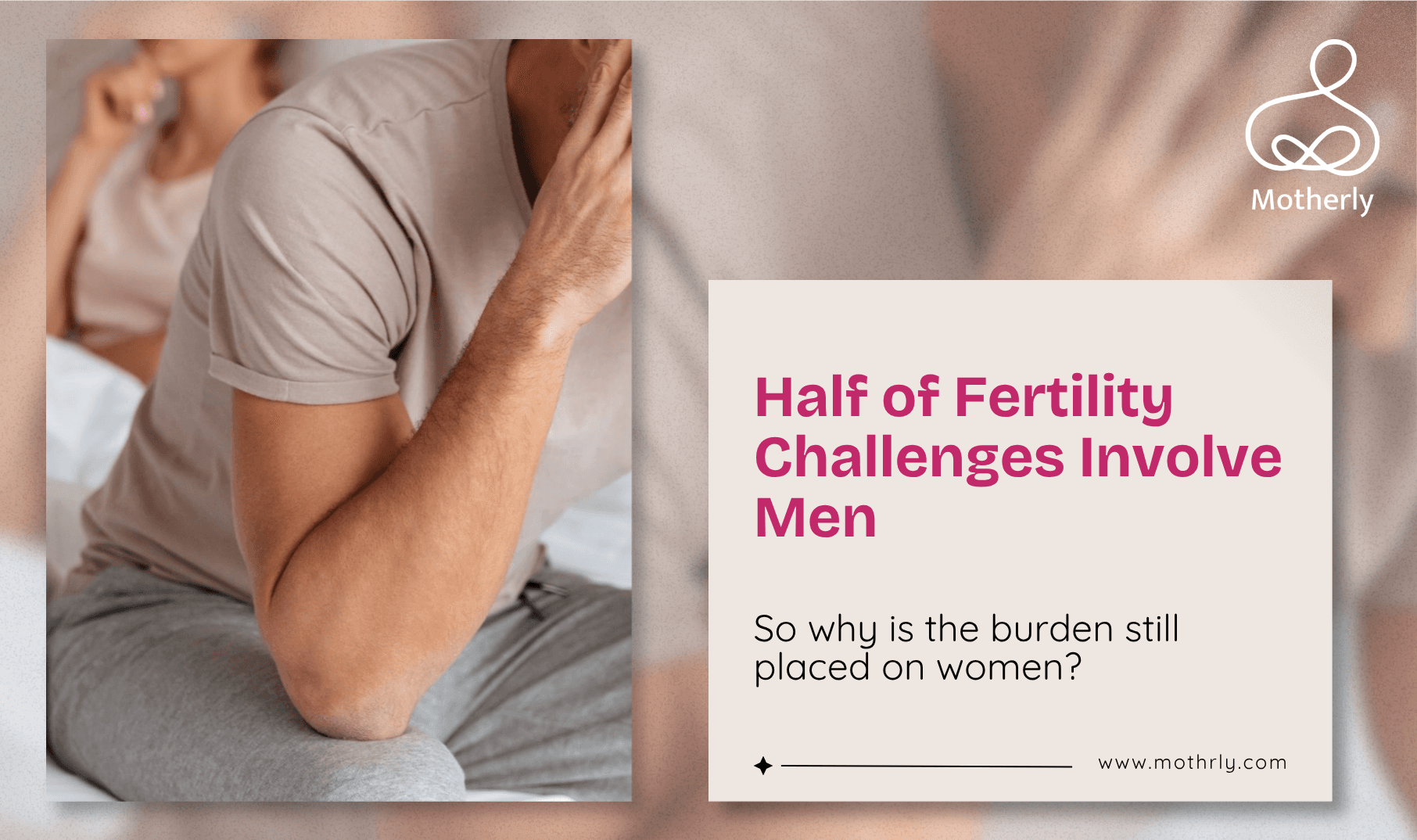 Half of All Fertility Challenges Involve Male Factors. Why Is the Entire Conversation Still About the Woman?
