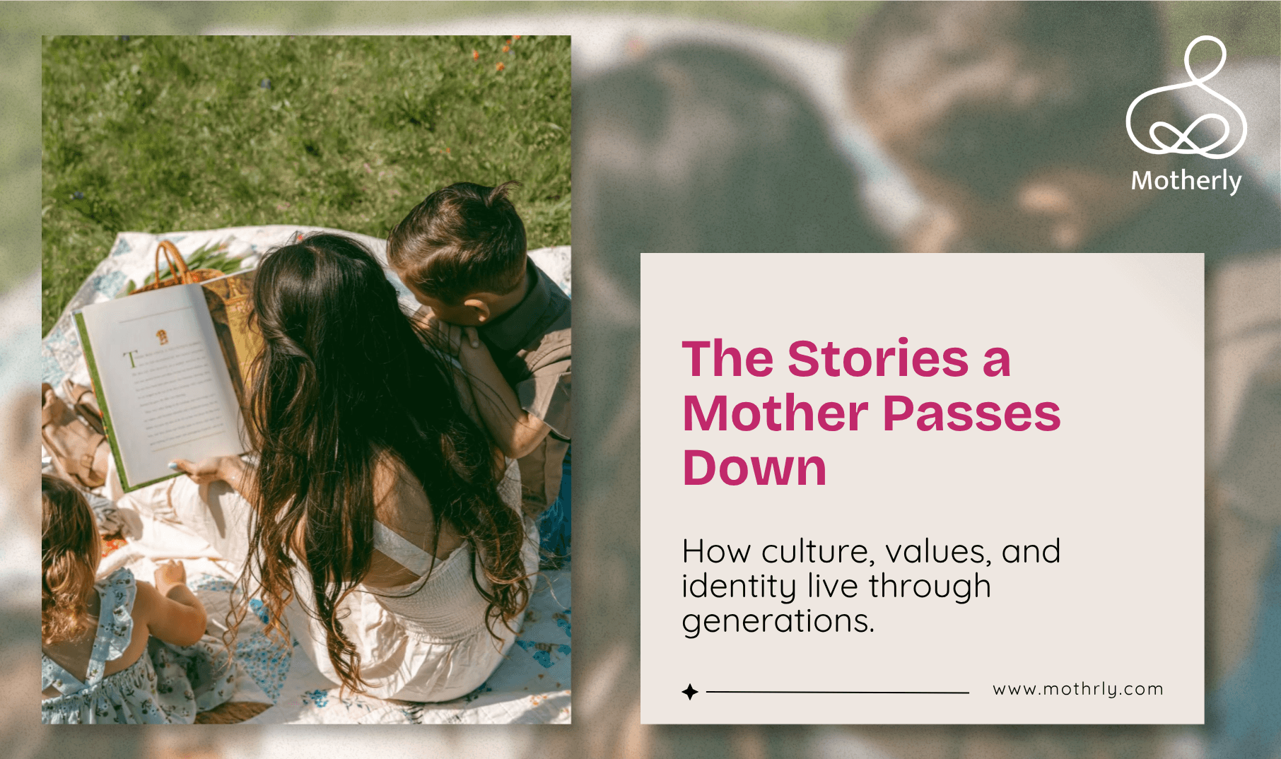 The Stories You Tell Your Child Are the Most Important Stories in the World. Why Cultural Transmission Is a Mother’s Sacred Responsibility
