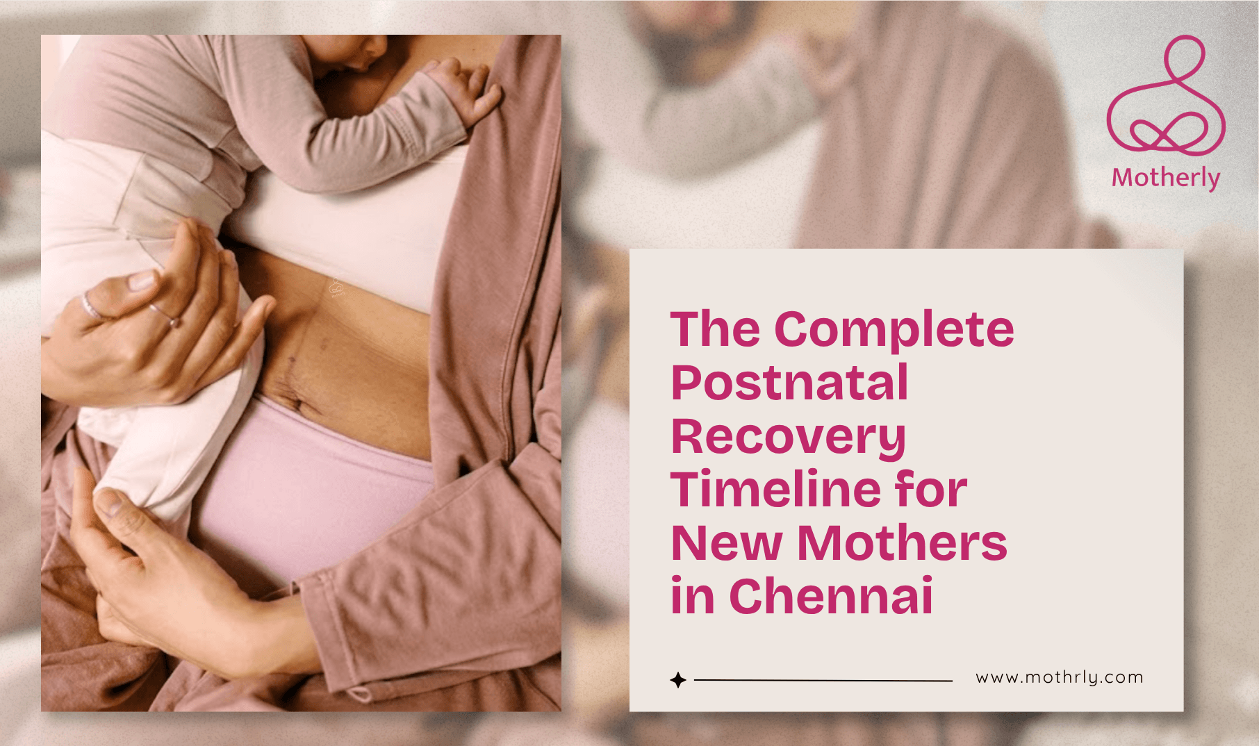 The Complete Postnatal Recovery Timeline for New Mothers in Chennai