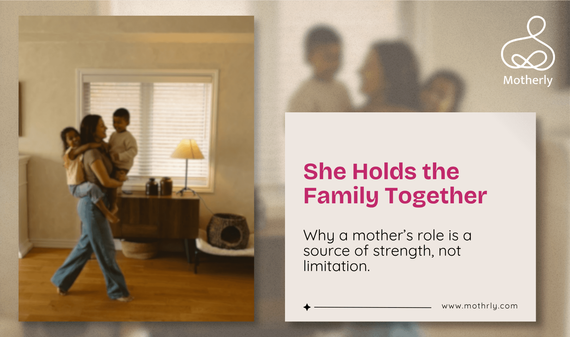 She Is Not Just a Mother. She Is the Axis Around Which the Family Turns. Why a Woman’s Role in the Family Is Not a Limitation but a Superpower