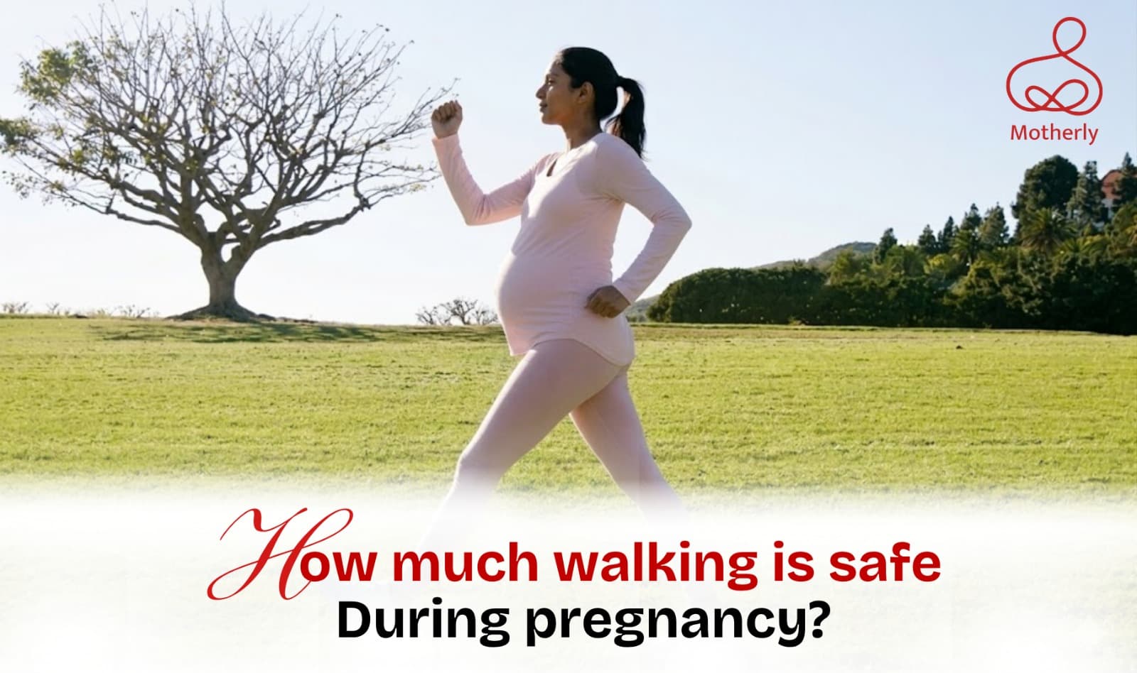 HOW MUCH WALKING IS SAFE DURING PREGNANCY
