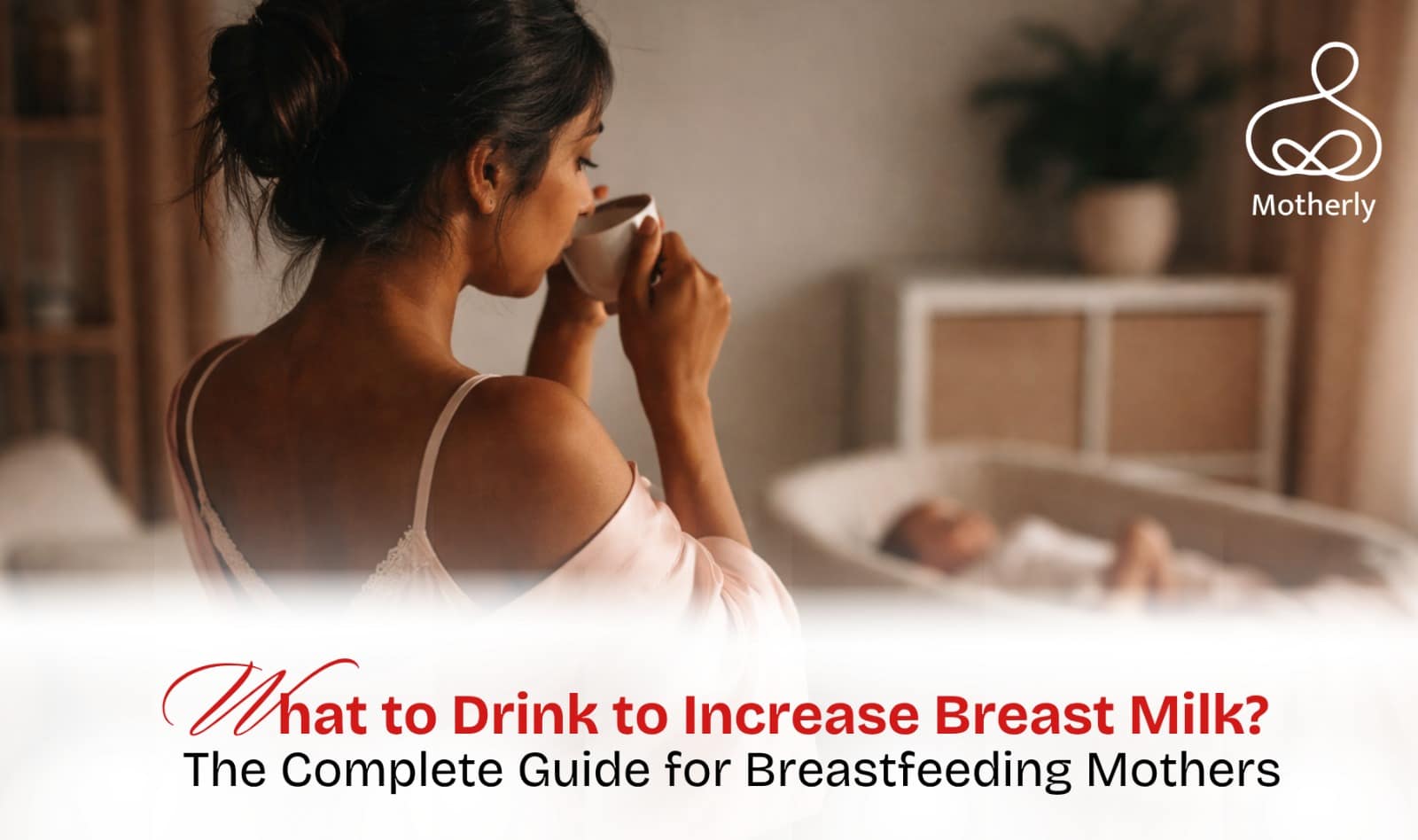 What to Drink to Increase Breast Milk: Full Guide
