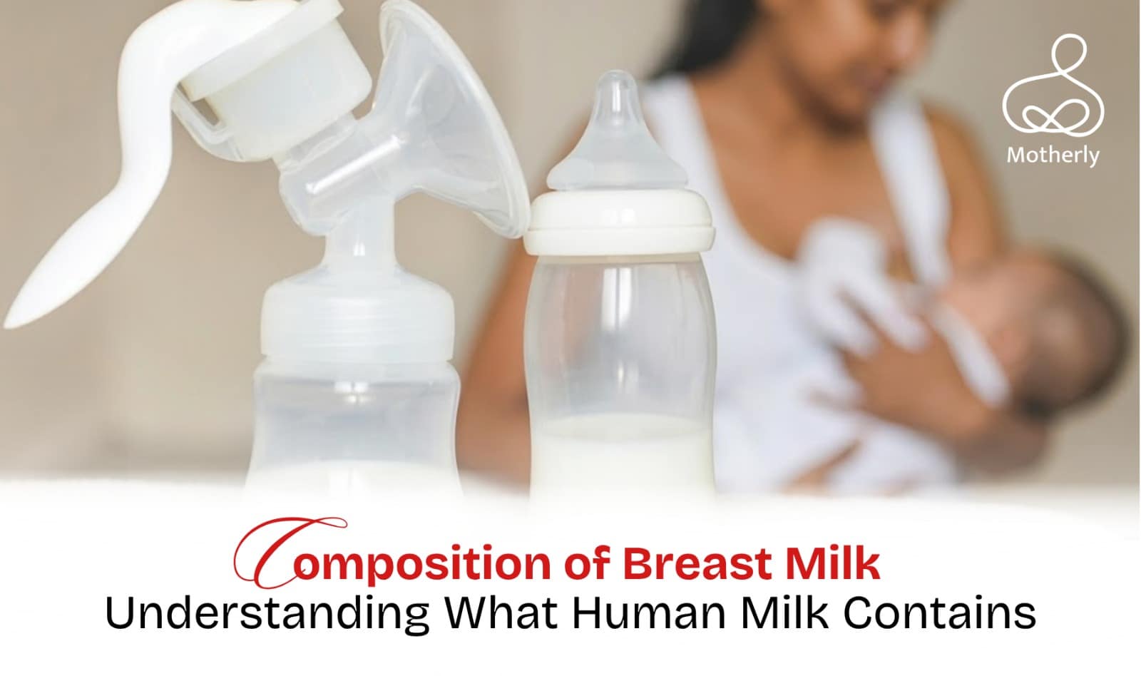 Composition of Breast Milk: What Human Milk Contains