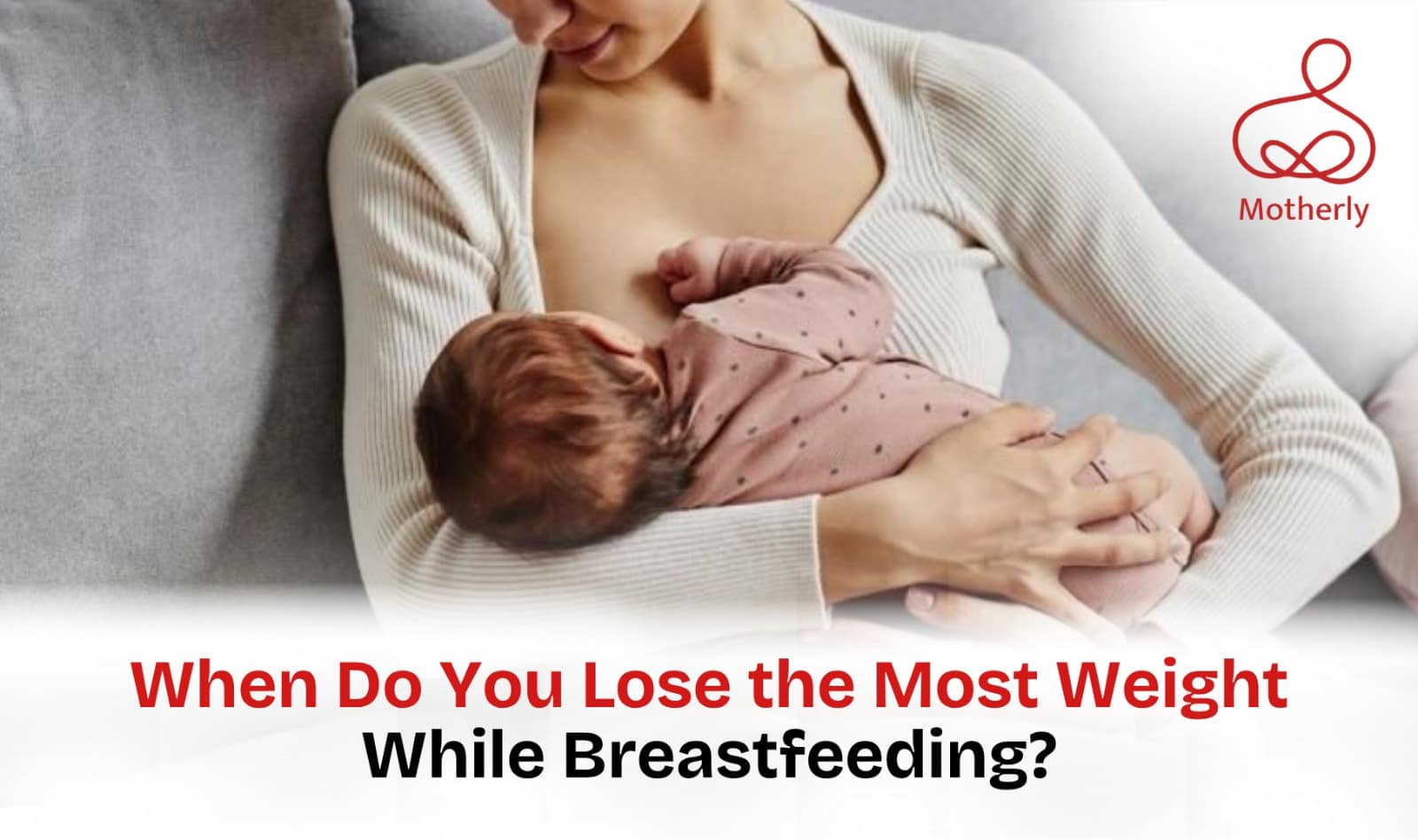 When Do You Lose the Most Weight While Breastfeeding?