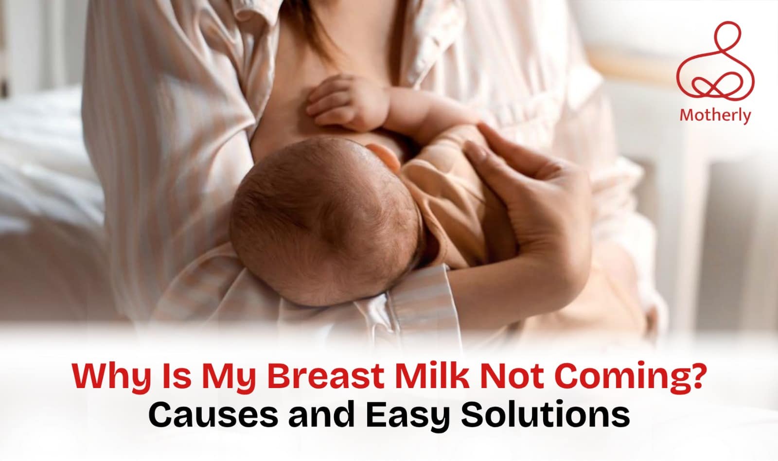 Why Is My Breast Milk Not Coming? Causes and Easy Solutions
