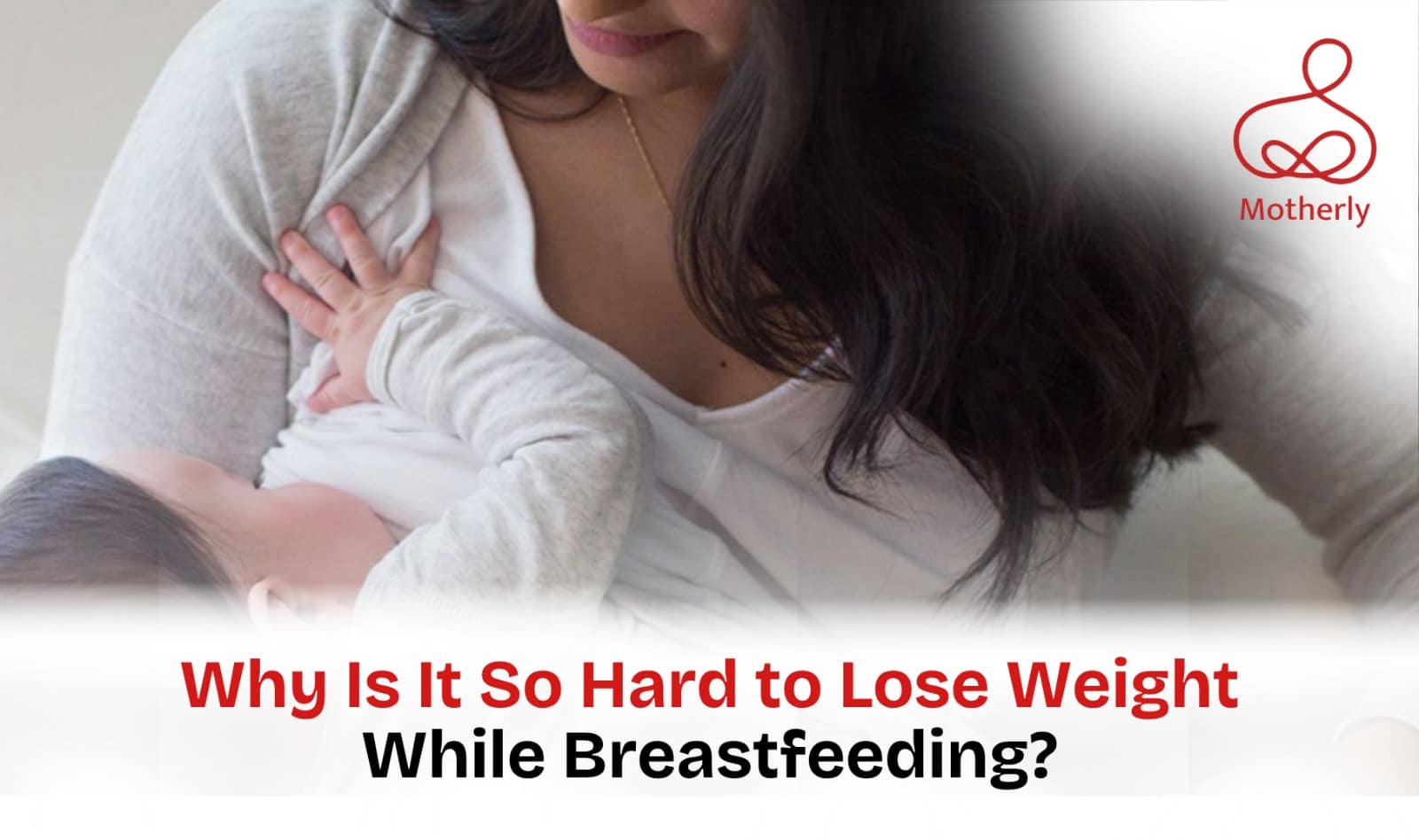 Why Is It So Hard to Lose Weight While Breastfeeding?