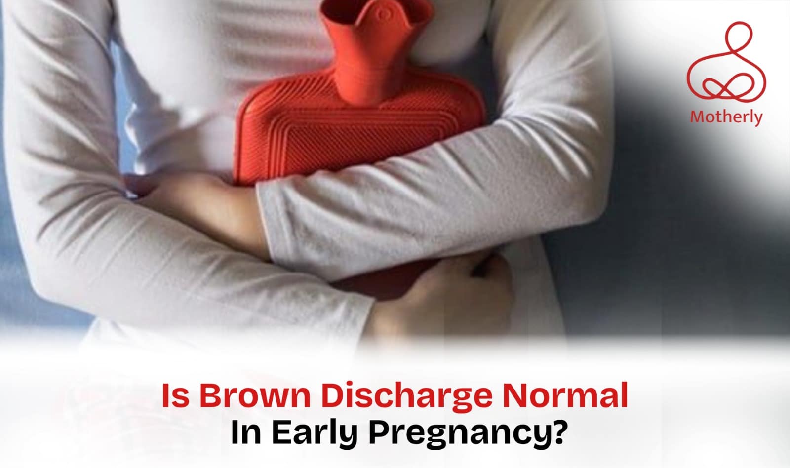 Is Brown Discharge Normal in Early Pregnancy?