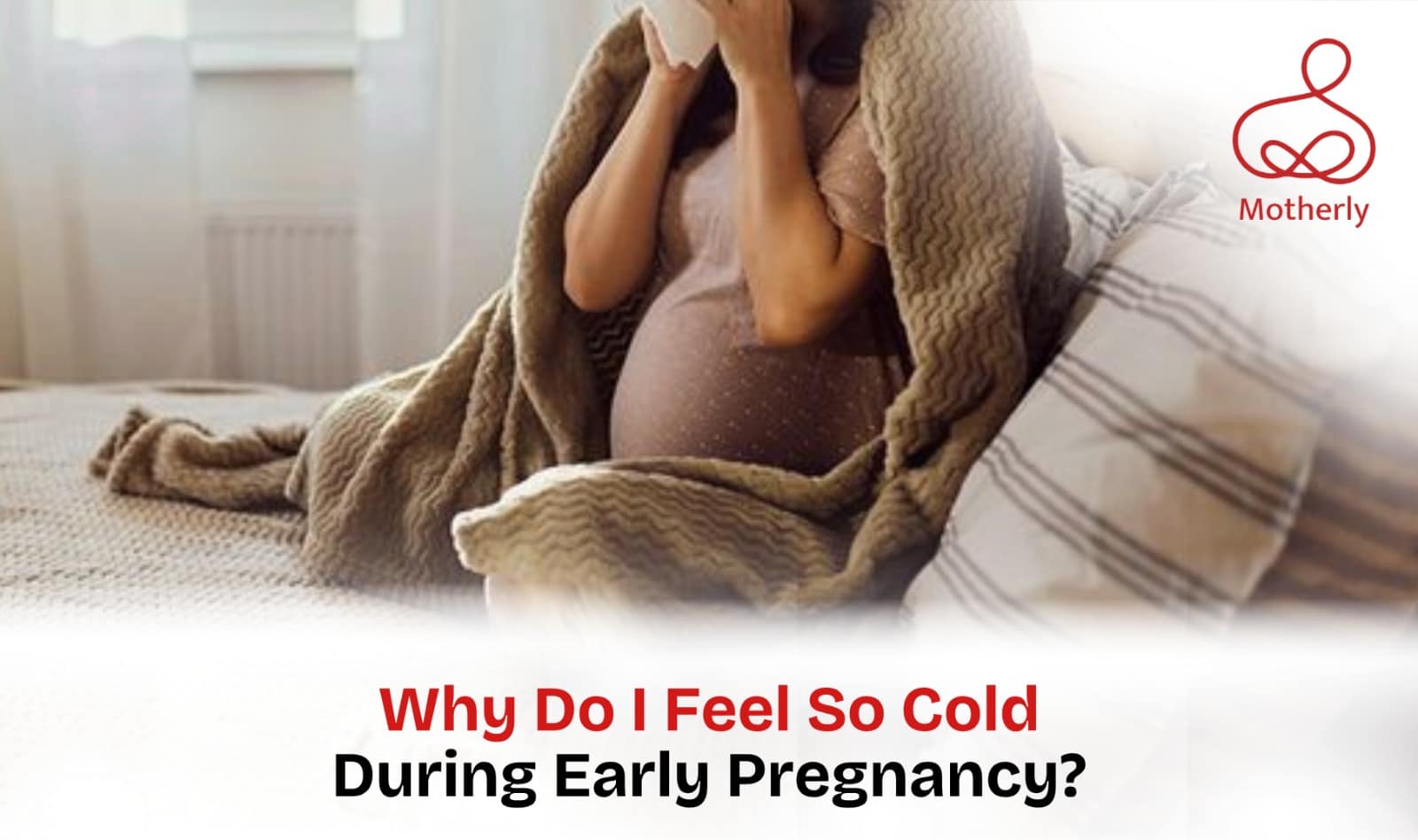 Why Do I Feel So Cold During Early Pregnancy?