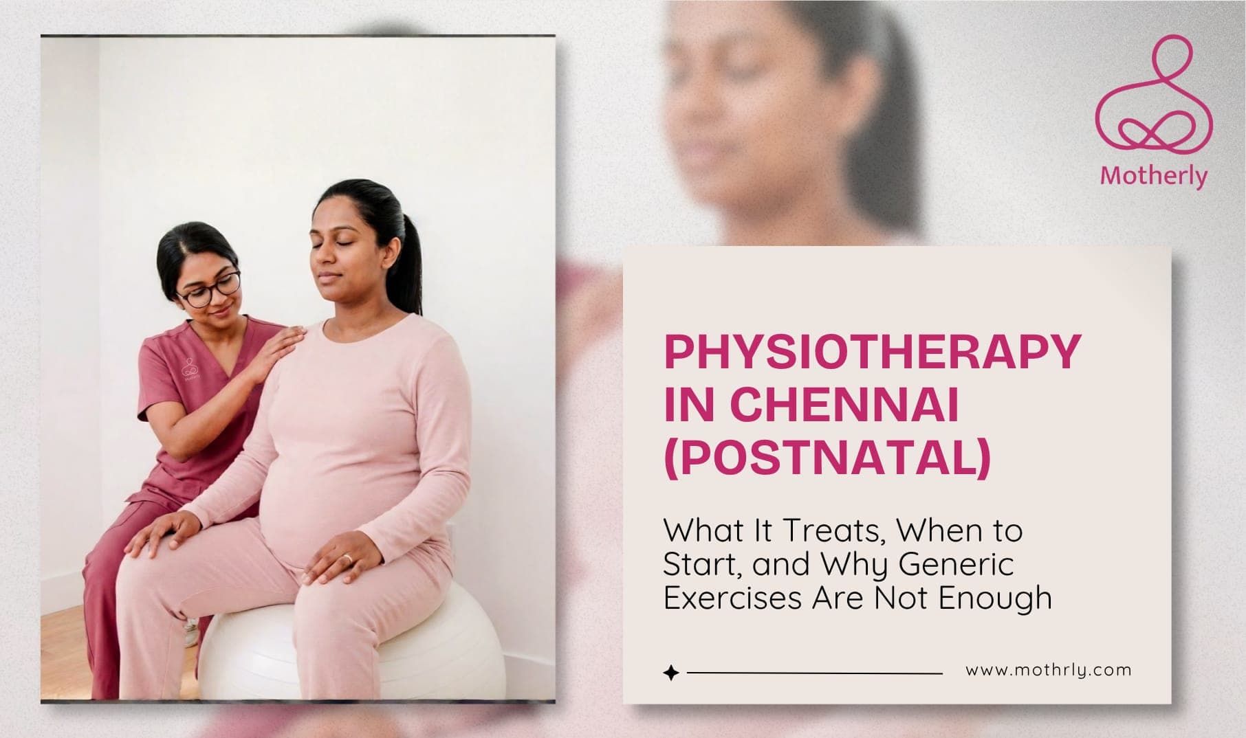 Postnatal Physiotherapy in Chennai: What It Treats, When to Start, and Why Generic Exercises Are Not Enough
