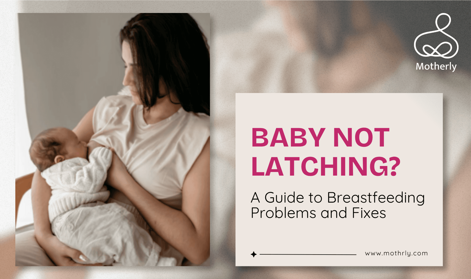 Baby Not Latching? A Guide to Breastfeeding Problems and Fixes