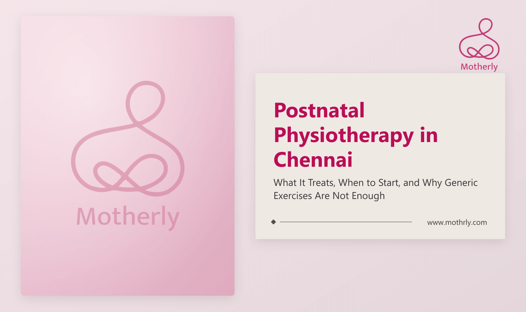 Postnatal Physiotherapy in Chennai: What It Treats, When to Start, and Why Generic Exercises Are Not Enough