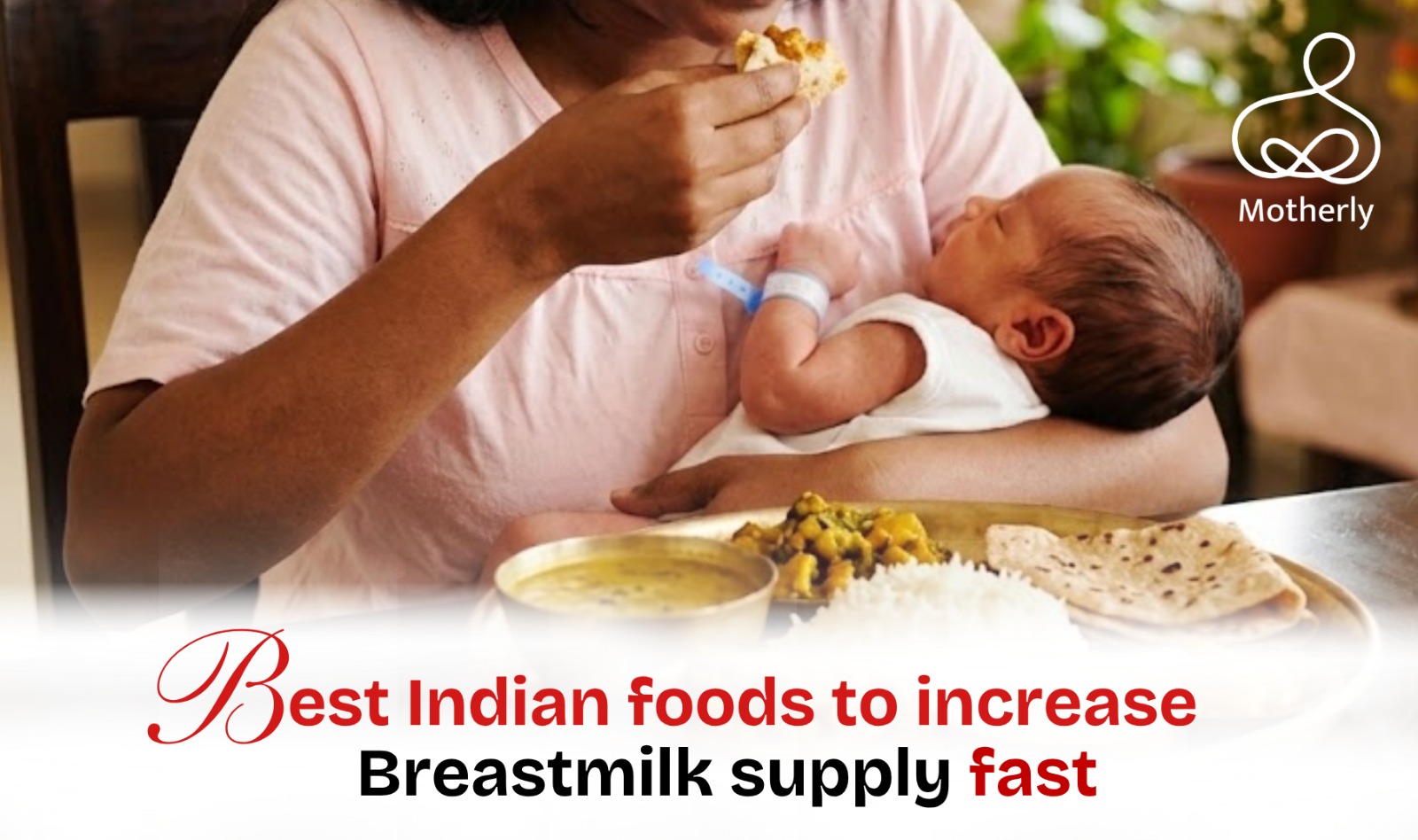 Best Indian Foods to Increase Breast Milk Supply Fast